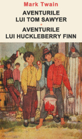 Aventurile lui Tom Sawyer. Aventurile lui Huckleberry Finn - Mark Twain