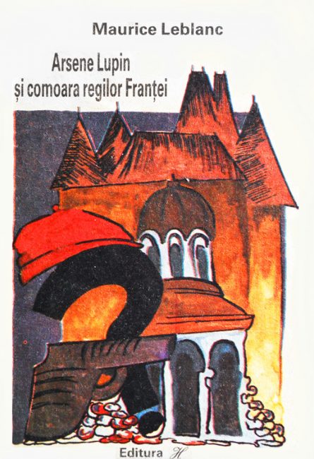 Arsene Lupin si comoara regilor Frantei - Maurice Leblanc