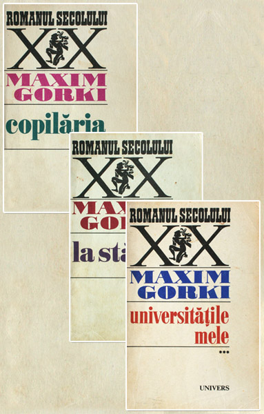 Copilaria. La stapan. Universitatile mele (3 vol.) - Maxim Gorki