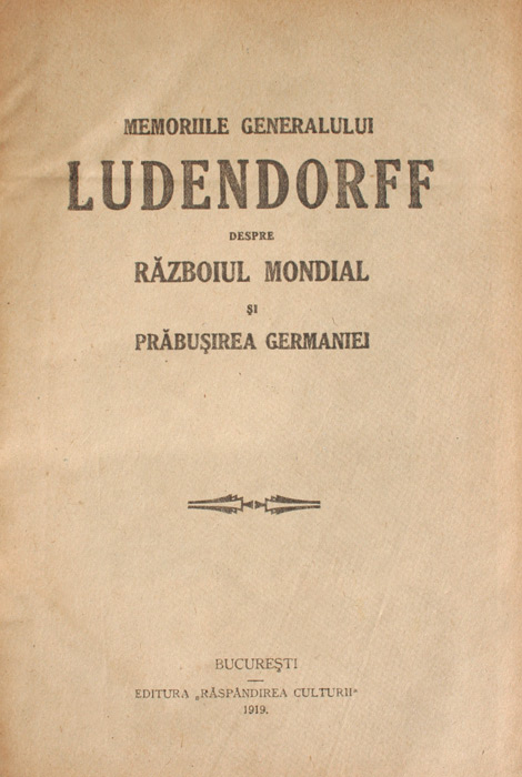 Memoriile generalului Ludendorff despre razboiul mondial si prabusirea Germaniei (2 vol.) -