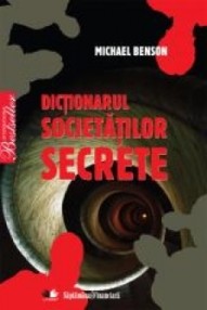Dictionarul societatilor secrete - Michael Benson