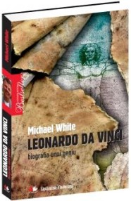 Leonardo da Vinci - biografia unui geniu - Michael White