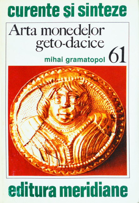 Arta monedelor geto dacice - Mihai Gramatopol