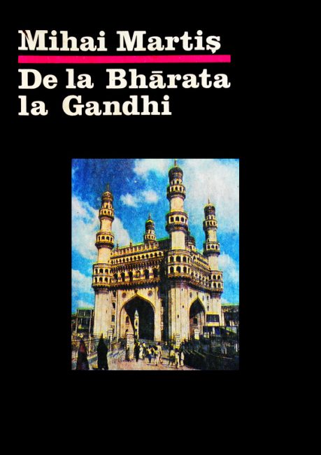 De la Bharata la Gandhi - Mihai Martis