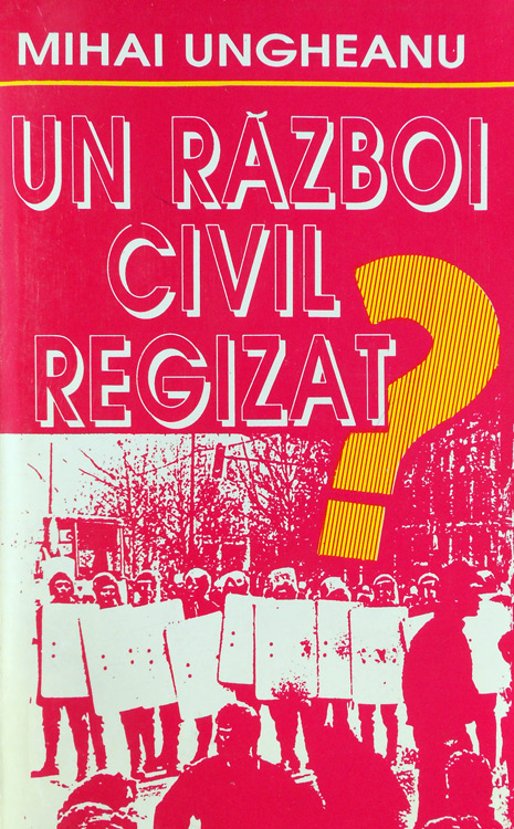 Un razboi civil regizat. Redefinirea revolutiei - Mihai Ungheanu