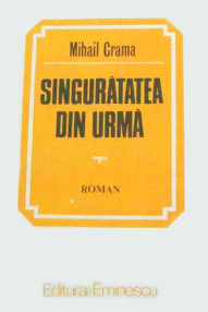 Singuratatea din urma - Mihail Crama