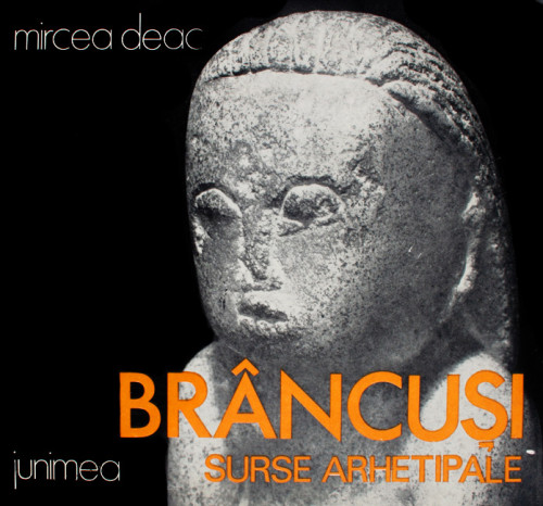 Brancusi. Surse arhetipale - Mircea Deac