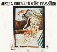 A votre disposition - Mircea Dinescu