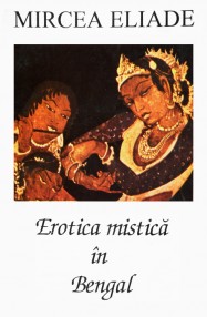 Erotica mistica in Bengal - Mircea Eliade