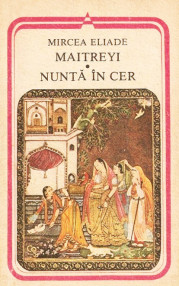 Maitreyi. Nunta in cer - Mircea Eliade