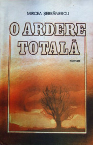 O ardere totala - Mircea Serbanescu