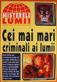 Cei mai mari criminali ai lumii - Misterele lumii