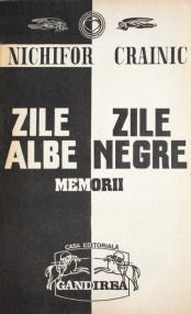 Zile albe - Zile negre. Memorii - Nichifor Crainic