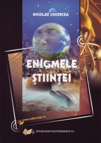 Enigmele stiintei - Nicolae Chiorcea