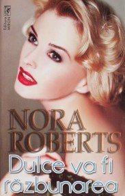 Dulce va fi razbunarea - Nora Roberts