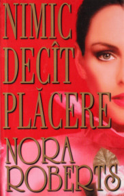 Nimic decat placere - Nora Roberts