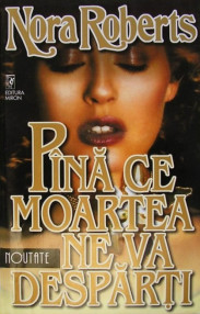 Pana ce moartea ne va desparti - Nora Roberts