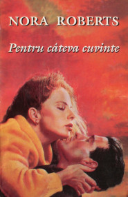 Pentru cateva cuvinte - Nora Roberts