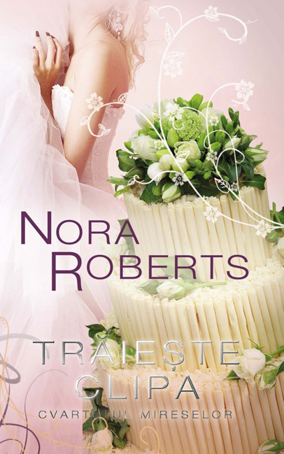 Traieste clipa - Nora Roberts