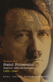 Statul Fuhrerului. Regimul national socialist (1933-1945) - Norbert Frei