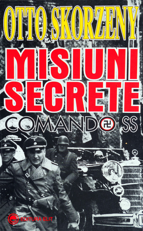 Misiuni secrete: Comando SS - Otto Skorzeny
