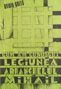 Cum am cunoscut Legiunea Arhanghelul Mihail - Ovidiu Gules