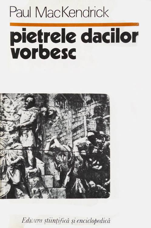 Pietrele dacilor vorbesc - Paul MacKendrick