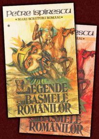 Legende sau basmele romanilor (2 vol.) - Petre Ispirescu