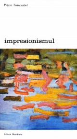 Impresionismul - Pierre Francastel