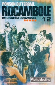 Rocambole: Intrigile lui Rocambole (5 vol.) - Ponson Du Terrail