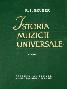 Istoria muzicii universale (3 vol.) - R. I. Gruber