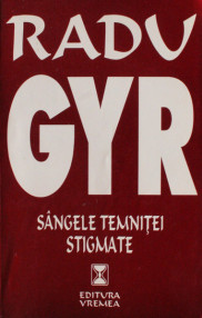 Sangele temnitei. Stigmate - Radu Gyr