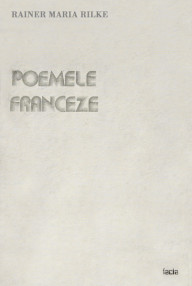 Poemele franceze - Rainer Maria Rilke