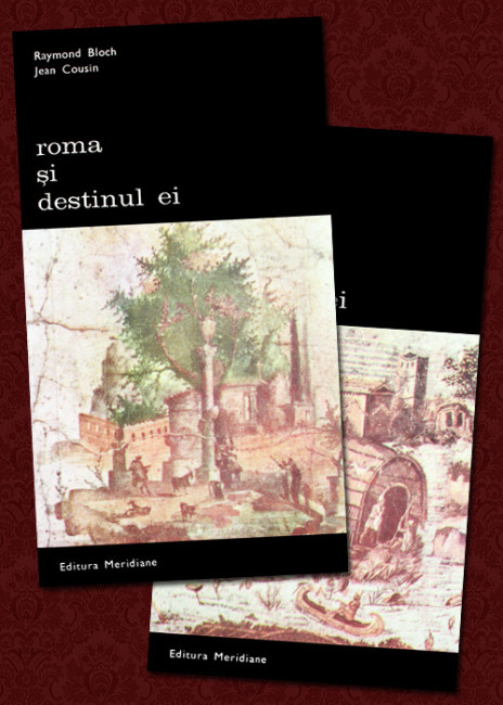 Roma si destinul ei (2 vol.) - Raymond Bloch
