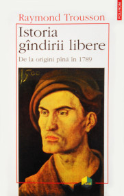 Istoria gandirii libere - Raymond Trousson