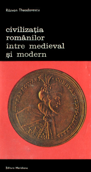 Civilizatia romanilor intre medieval si modern (2 vol.) - Razvan Theodorescu