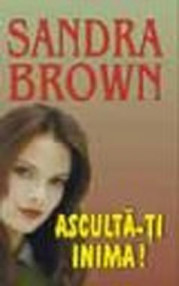 Asculta-ti inima! - Sandra Brown