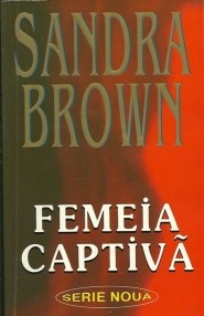 Femeia captiva - Sandra Brown