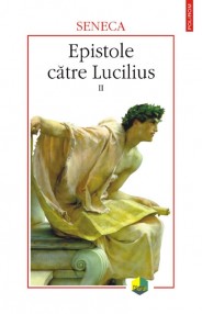 Epistole catre Lucilius (2 vol.) - Seneca