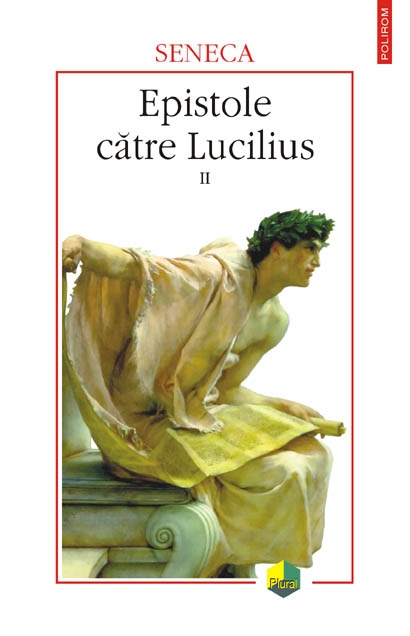 Epistole catre Lucilius (2 vol.) - Seneca