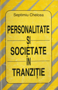 Personalitate si societate in tranzitie - Septimiu Chelcea