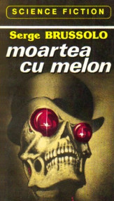 Moartea cu melon - Serge Brussolo