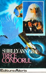 Trece condorul - Shirley Ann Grau