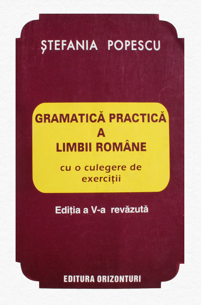 Gramatica practica a limbii romane - Stefania Popescu