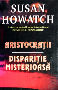 Aristocratii. Disparitie misterioasa - Susan Howatch