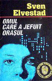 Omul care a jefuit orasul - Sven Elvestad