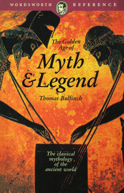 The Golden Age of Myth and Legend - Thomas Bulfinch