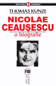 Nicolae Ceausescu - o biografie - Thomas Kunze