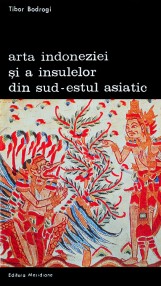 Arta Indoneziei si a insulelor din sud-estul asiatic - Tibor Bodrogi