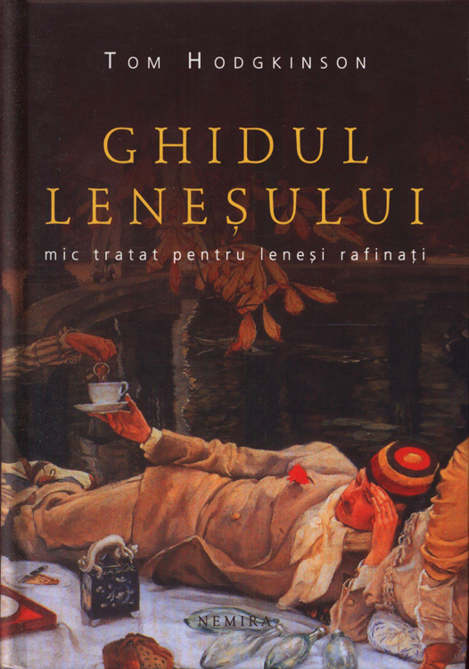 Ghidul lenesului. Mic tratat pentru lenesi rafinati - Tom Hodgkinson